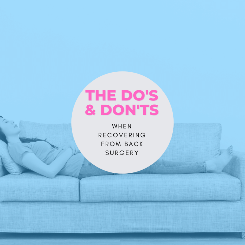The Do's & Don'ts when recovering from back surgery