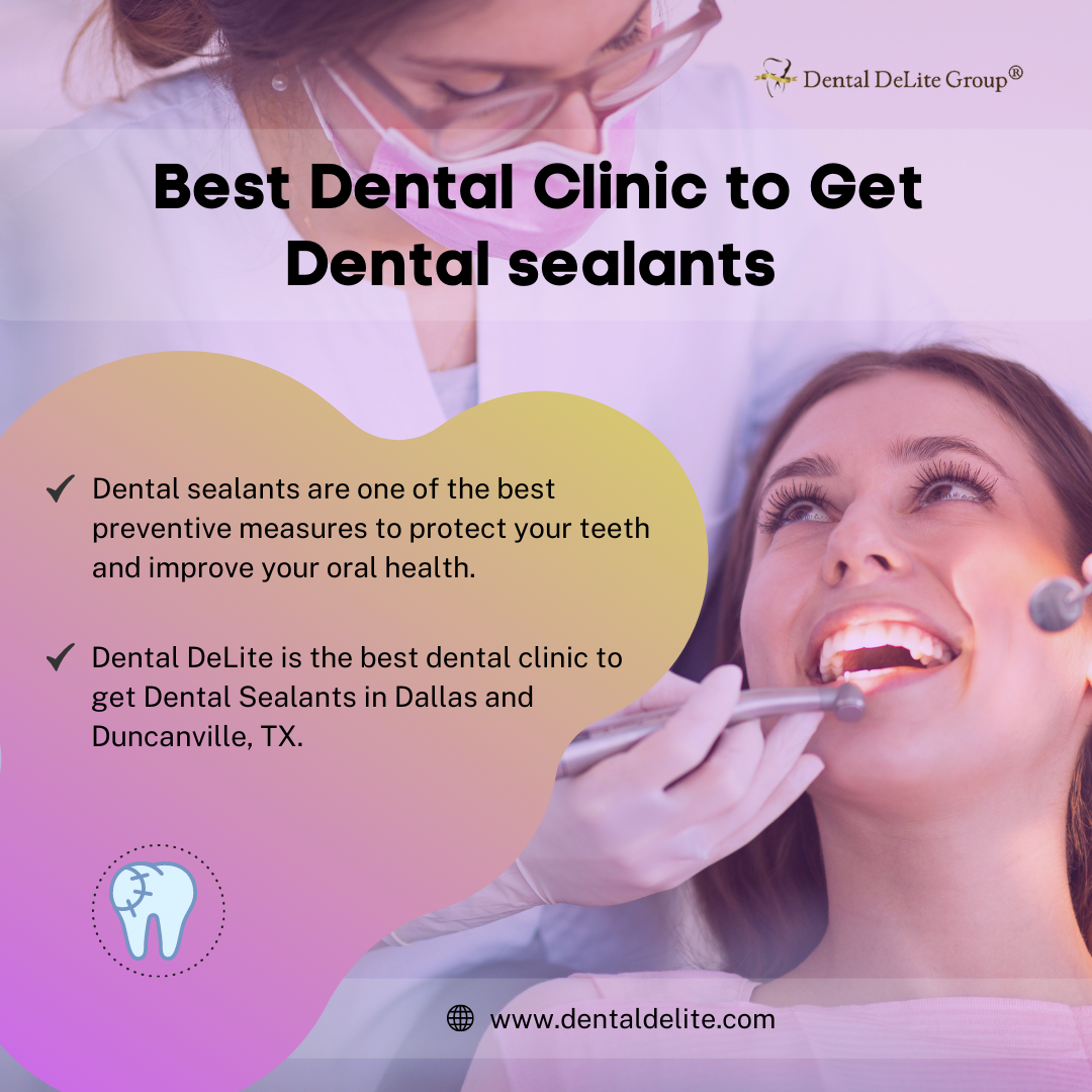 Best Dental Clinic to Get Dental sealants in Dallas, and Duncanville, TX.