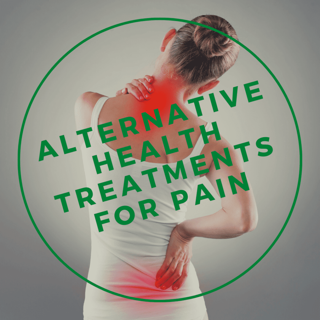 Alternative Health Treatments for Pain