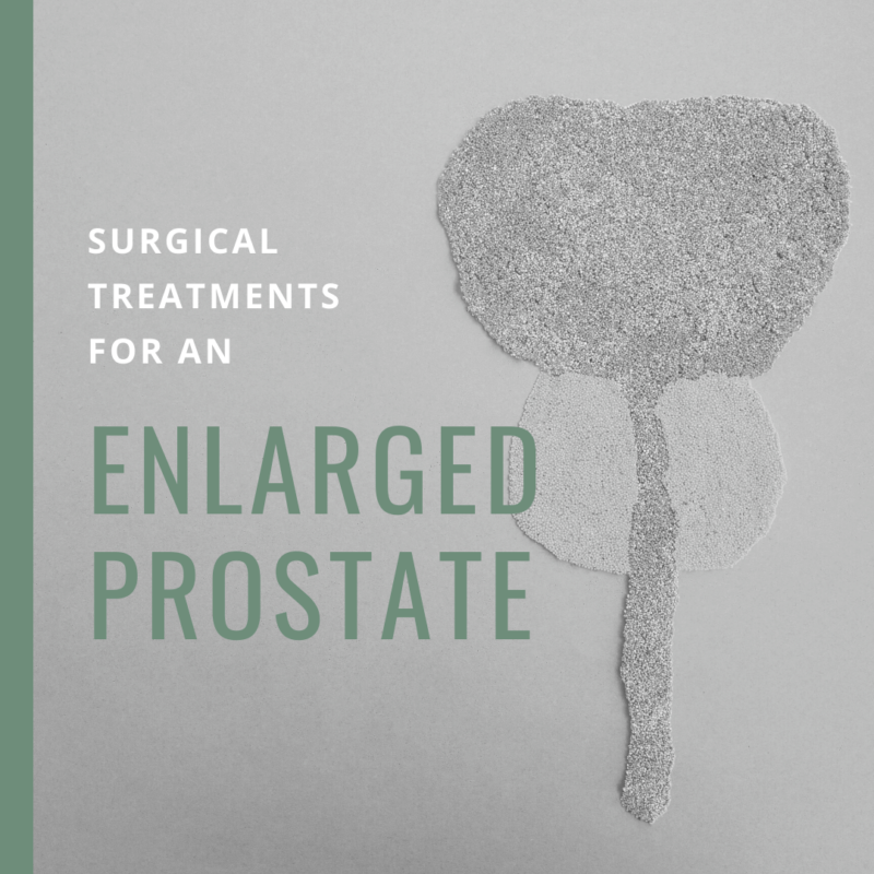 Surgical Treatments for an enlarged prostate