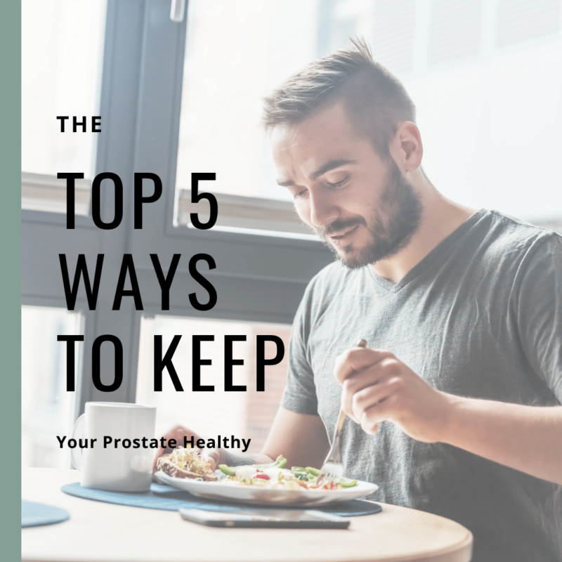 The Top 5 Ways to Keep Your Prostate Healthy