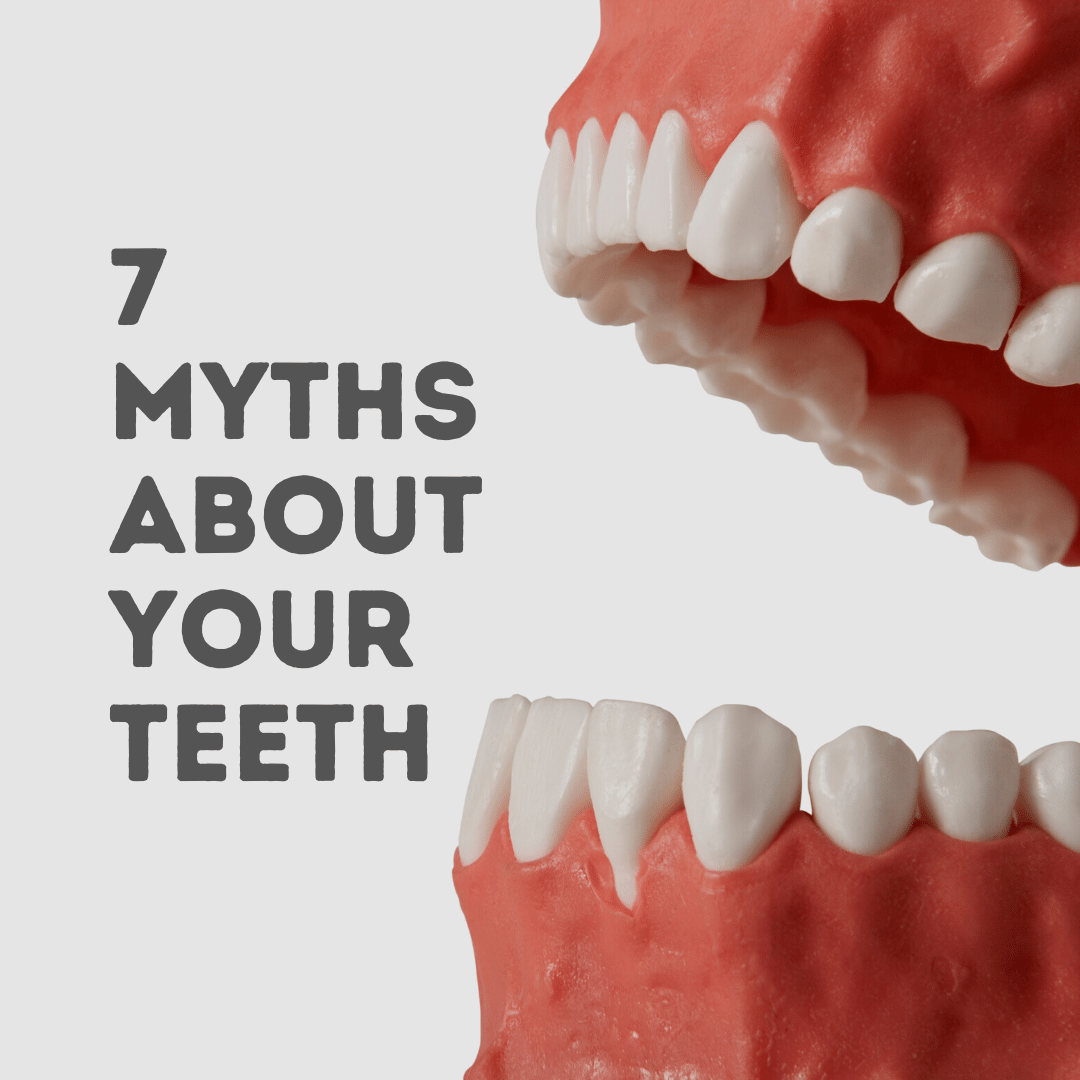 7 Myths About Your Teeth