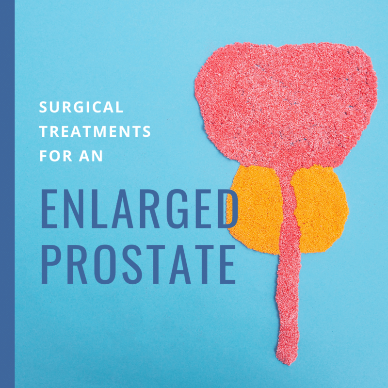 Surgical Treatments for an enlarged prostate